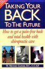 taking your back to the future how to get a pain free back and total health with chiropractic care