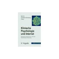 Klinische Psychologie und Internet. Potenziale f�r klinische Praxis, Intervention, Psychotherapie und Forschung