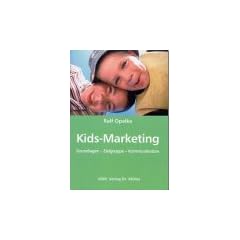 Kids-Marketing: Grundlagen - Zielgruppe - Kommunikation