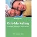 Kids-Marketing: Grundlagen - Zielgruppe - Kommunikation