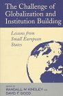 The Challenge of Globalization and Institution Building: Lessons from Small European States
