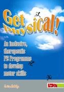 Books: Get Physical!. An Inclusive, Therapeutic P.E. Programme to Develop Motor Skills