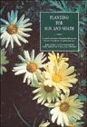 Planting for sun and shade : a superb collection of beautiful flowers for interest throught the gardening year