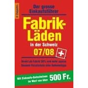 Fabrikläden in der Schweiz 2007/2008. Der grosse Einkaufsführer (Broschiert)