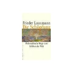 Die Sch�pfung. Philosophische Wege zum Erleben der Welt
