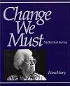 Change We Must: My Spiritual Journey