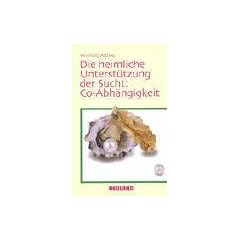 Die heimliche Unterst�tzung der Sucht: Co - Abh�ngigkeit
