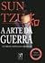 A Arte Da Guerra - Os Treze Capítulos Originais Sun Tzu