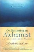 On Becoming an Alchemist: A Guide for the Modern Magician