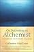 On Becoming an Alchemist: A Guide for the Modern Magician