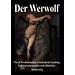 Der Werwolf: �ber die Werwolfsverwandlung, Verwundbarkeit & Entzauberung. Ein Beitrag zur Sagengeschichte von Dr. Wilhelm Hertz
