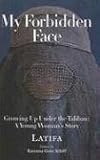 My Forbidden Face: Growing Up Under the Taliban - A Young Woman's    Story