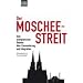 Der Moscheestreit: Eine exemplarische Debatte �ber Einwanderung und Integration
