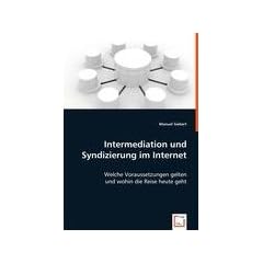 Intermediation und Syndizierung im Internet: Welche Voraussetzungen gelten und wohin die Reise heute geht