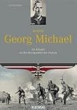 Major Georg Michael: Als Kämpfer an den Brennpunkten der Ostfront