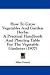 How To Grow Vegetables And Garden Herbs: A Practical Handbook And Planting Table For The Vegetable Gardener (1907)