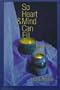 So Heart and Mind Can Fill: Reflections for Living