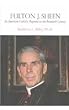 Fulton J. Sheen: An American Catholic Response to the Twentieth Century