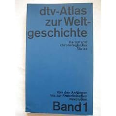dtv-Atlas zur Weltgeschichte. Bd. 1. Von den Anf�ngen bis zur Franz�sischen Revolution