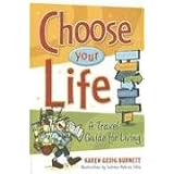 Choose Your Life: A Travel Guide for Living