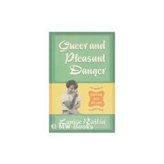 Queer and Pleasant Danger: Writing Out My Life