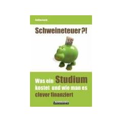 Schweineteuer: Was ein Studium kostet und wie man es clever finanziert