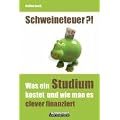 Schweineteuer: Was ein Studium kostet und wie man es clever finanziert