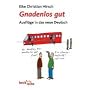Gnadenlos gut: Ausfl�ge in das neue Deutsch