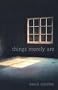 Things Merely Are: Philosophy in the Poetry of Wallace Stevens