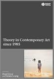 Theory in Contemporary Art since 1985 1st (first) edition Text Only