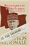 Resistance in Vichy France : a study of ideas and motivation in the southern zone, 1940-1942