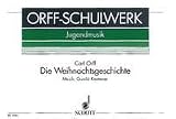 Produkt-Bild: Die Weihnachtsgeschichte: Orff-Schulwerk. Kinderchor (SMezA) mit Soli, Sprecher und Instrumenten (Gitarren, Lauten, 3 Gamben, Violoncello, Bass und ... Schellen, Schellentrommel, Tomtom, gr