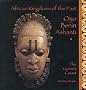 Oyo, Benin, Ashanti: The Guinea Coast (African Kingdoms of the Past)