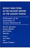 Recent Directions in the Military History of the Ancient World (Publications of the Association of Ancient Historians)