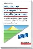Wachstumsstrategien für Solo- und Kleinunternehmer: Mit neuem Denken und Handeln zu mehr persönlichem und geschäftlichem Erfolg