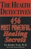 Health Detective's 456 Most Powerful Healing Secrets