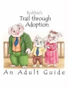Adult Guide to Robbie s Trail through Adoption