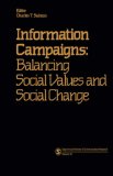 Information Campaigns: Balancing Social Values and Social Change (SAGE Series in Communication Research)