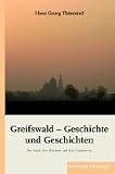 Greifswald - Geschichte und Geschichten: Die Stadt, ihre Kirchen und ihre Universität