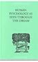 International Library of Psychology: Human Psychology As Seen Through The Dream (International Library of Psychology, Vol 128)