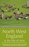 Where to Watch Birds in North West England and the Isle of Man (Where to Watch Birds) (Where to Watch Birds)