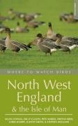 Where to Watch Birds: Cumbria, Lancashire and Cheshire (Where to Watch Birds Series)