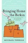 Bringing Home the Birkin: My Life in Hot Pursuit of the World s Most Coveted Handbag [Paperback]
