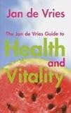 The Jan De Vries Guide to Health and Vitality