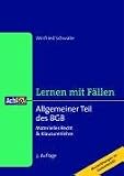 Lernen mit Fällen. Allgemeiner Teil des BGB: Materielles Recht und Klausurenlehre