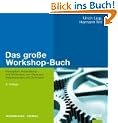 Das gro�e Workshop-Buch: Konzeption, Inszenierung und Moderation von Klausuren, Besprechungen und Seminaren (Beltz Weiterbildung)