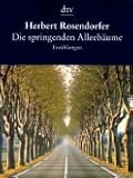 Die springenden Alleeb&auml;ume - Erz&auml;hlungen - Herbert Rosendorfer