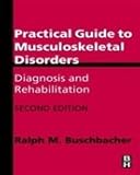 Practical guide to musculoskeletal disorders : diagnosis and rehabilitation