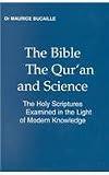 The Bible, the Quran and Science: (La Bible, le Coran et la Science) The Holy Scriptures Examined in the Light of Modern Knowledge, translated from the French