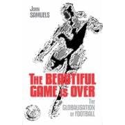 The Beautiful Game Is Over: The Globalisation of Football
